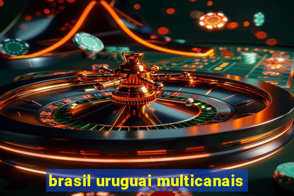 brasil uruguai multicanais